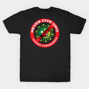 Never Give Up! Against Coronavirus T-Shirt